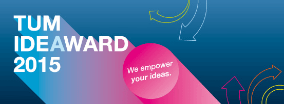 TUM IdeAward 2015 – Ideen mit Marktpotenzial gesucht