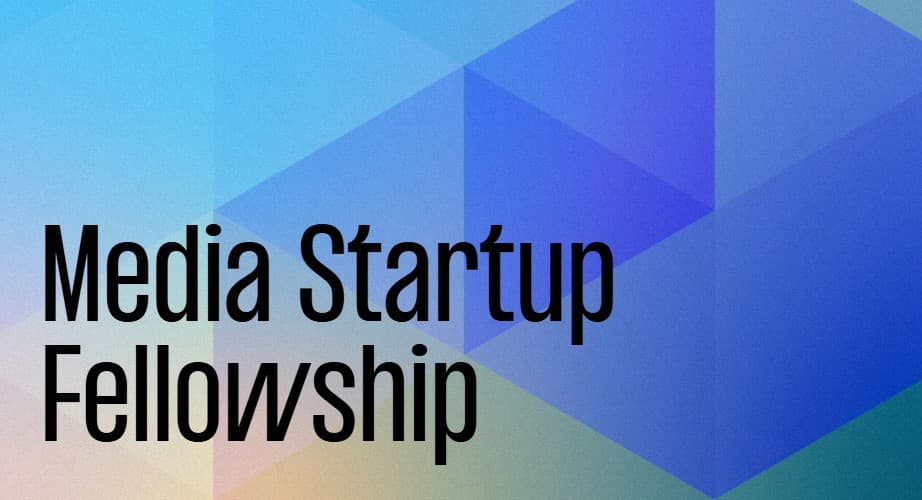 Media Startup Fellowship: Jetzt bewerben